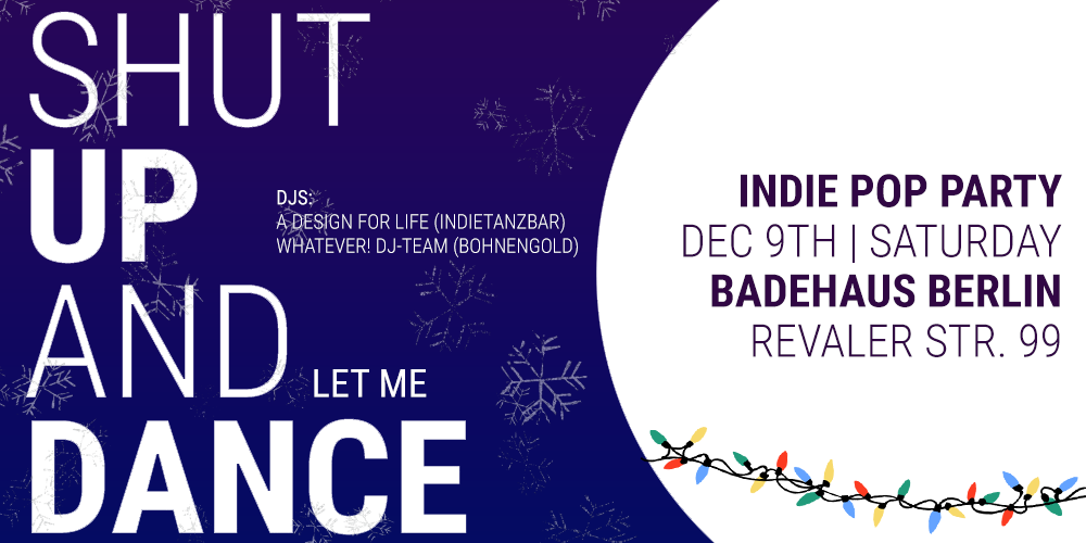 Tickets Shut Up and Let Me Dance, Indie Pop Party in Berlin