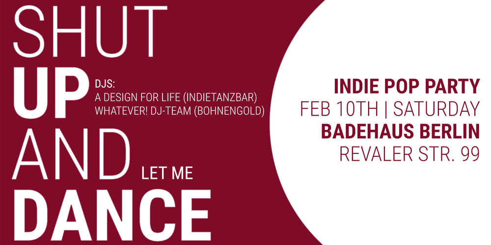 Tickets Shut Up and Let Me Dance, Indie Pop Party in Berlin