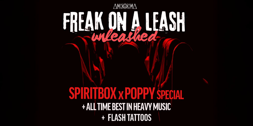 Tickets Freak on a Leash - Unleashed, Spiritbox X Poppy Special in Berlin