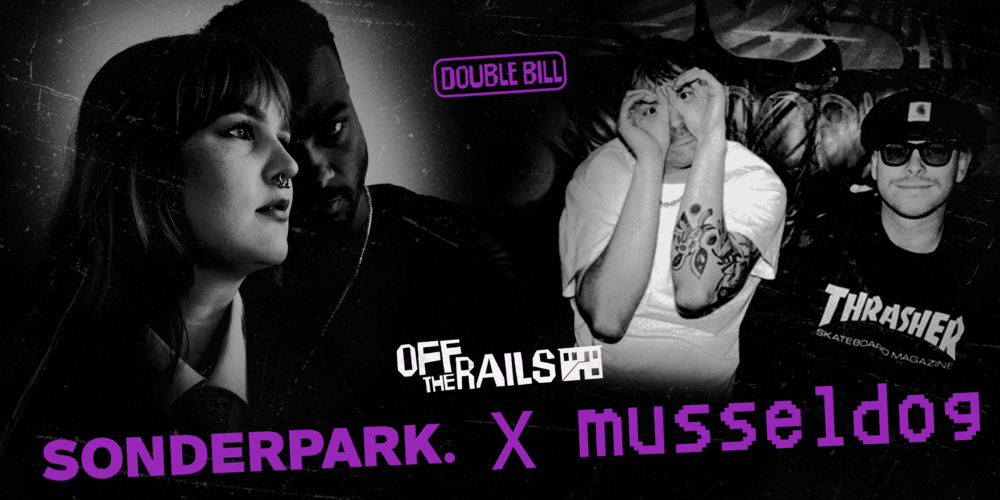 Tickets OFF THE RAILS #2: Sonderpark & Musseldog,  in Berlin