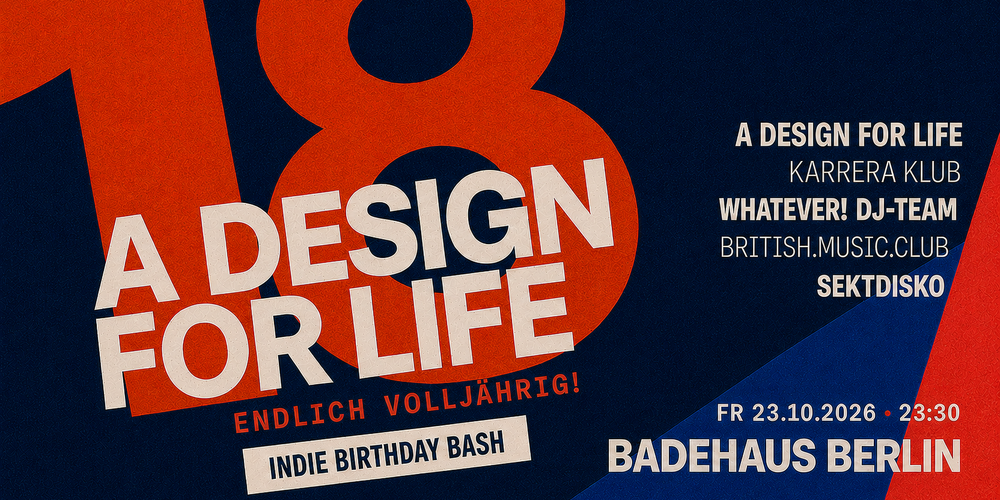 Tickets 18 Jahre A Design For Life, Endlich volljährig! | Indie-Birthday-Bash  in Berlin